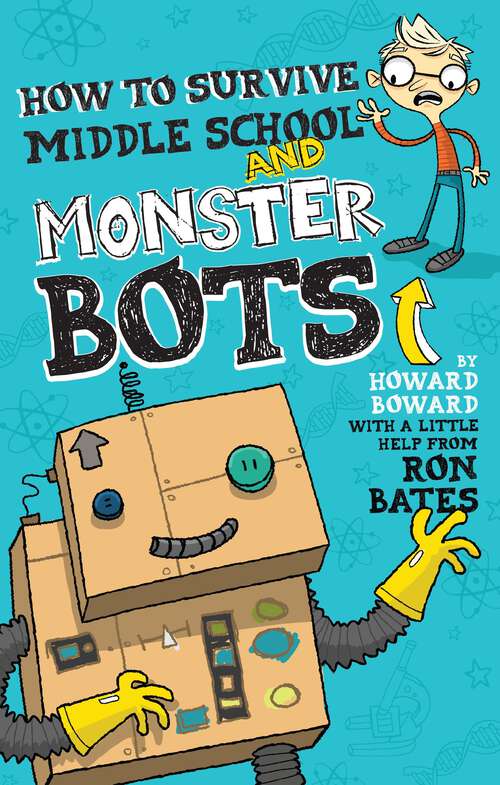 Book cover of How to Survive Middle School and Monster Bots (A Howard Boward Book)