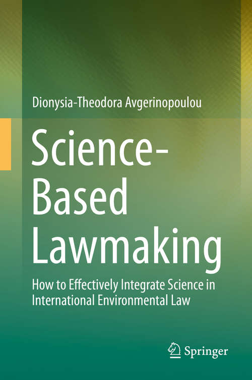 Book cover of Science-Based Lawmaking: How to Effectively Integrate Science in International Environmental Law (1st ed. 2019)