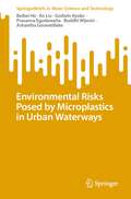Environmental Risks Posed by Microplastics in Urban Waterways (SpringerBriefs in Water Science and Technology)