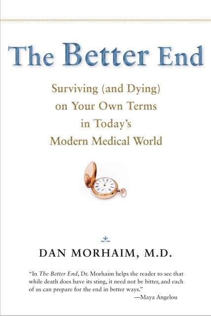 Book cover of The Better End: Surviving (and Dying) on Your Own Terms in Today's Modern Medical World