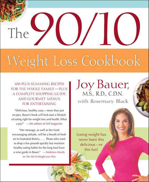 Book cover of The 90/10 Weight Loss Cookbook: 100-plus Slimming Recipes For The Whole Family - Plus A Complete Shopping Guide And Gourmet Menus For Entertaining