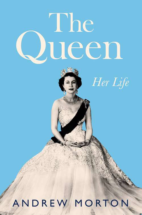 Book cover of The Queen: Her Life