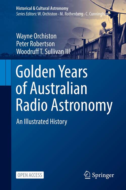 Golden Years of Australian Radio Astronomy: An Illustrated History (Historical & Cultural Astronomy)