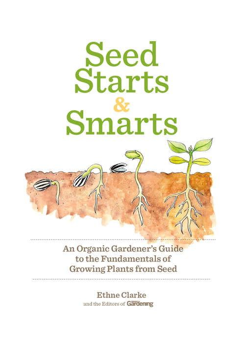 Book cover of Seed Starts & Smarts: An Organic Gardener's Guide to the Fundamentals of Growing Plants from Seed
