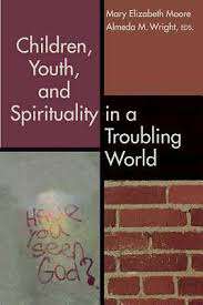 Book cover of Children, Youth, and Spirituality in a Troubling World