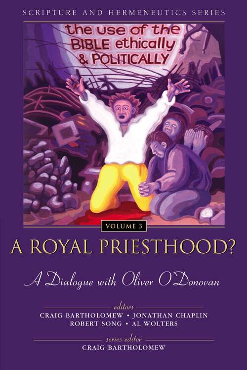 Book cover of A Royal Priesthood?: A Dialogue with Oliver O'Donovan (Scripture and Hermeneutics Series)