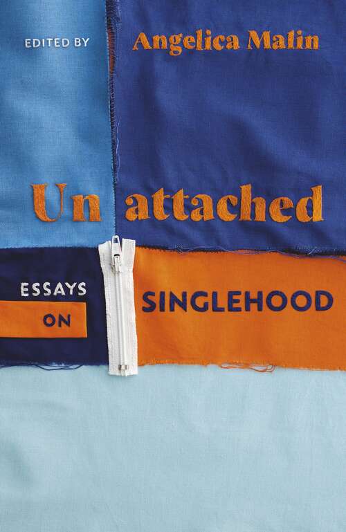 Book cover of Unattached: Empowering Essays on Singlehood