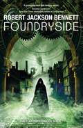 Foundryside: a dazzling new series from the author of The Divine Cities (The Founders #1)