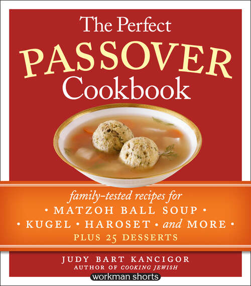 Book cover of The Perfect Passover Cookbook: Family-Tested Recipes for Matzoh Ball Soup, Kugel, Haroset, and More, Plus 25 Desserts (Digital Original)