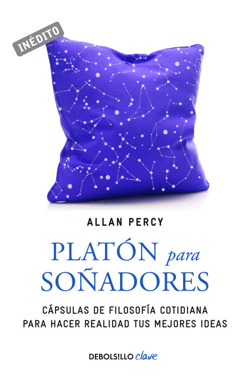Book cover of Platón para soñadores (Genios para la vida cotidiana): Cápsulas de filosofía cotidiana para hacer realidad tus mejores ideas