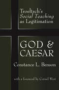 God and Caesar: Troeltsch's Social Teaching as Legitimation