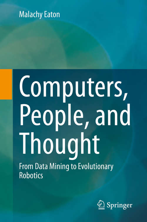Book cover of Computers, People, and Thought: From Data Mining to Evolutionary Robotics (1st ed. 2020)