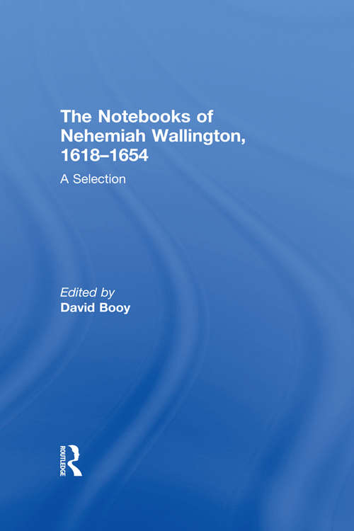The Notebooks of Nehemiah Wallington, 1618–1654