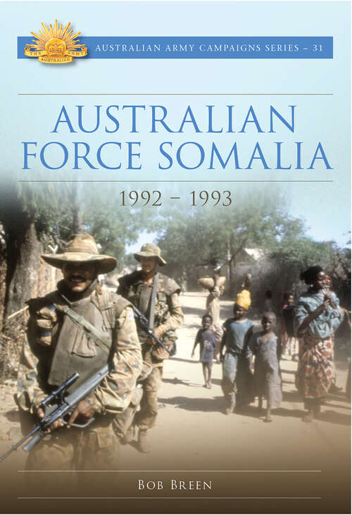 Book cover of Australian Force Somalia: 1992-1993
