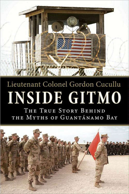 Book cover of Inside Gitmo: The True Story Behind the Myths of Guantanamo Bay
