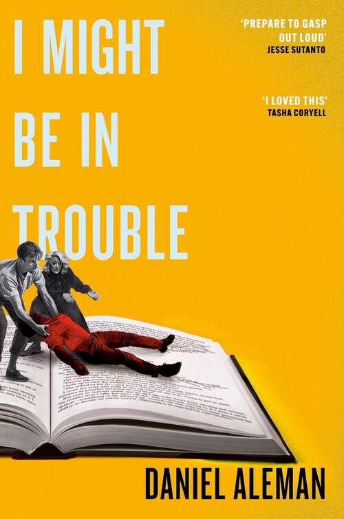 Book cover of I Might Be in Trouble: A hilarious and heartfelt debut mystery with a twist, perfect for fans of YELLOWFACE and THE PLOT