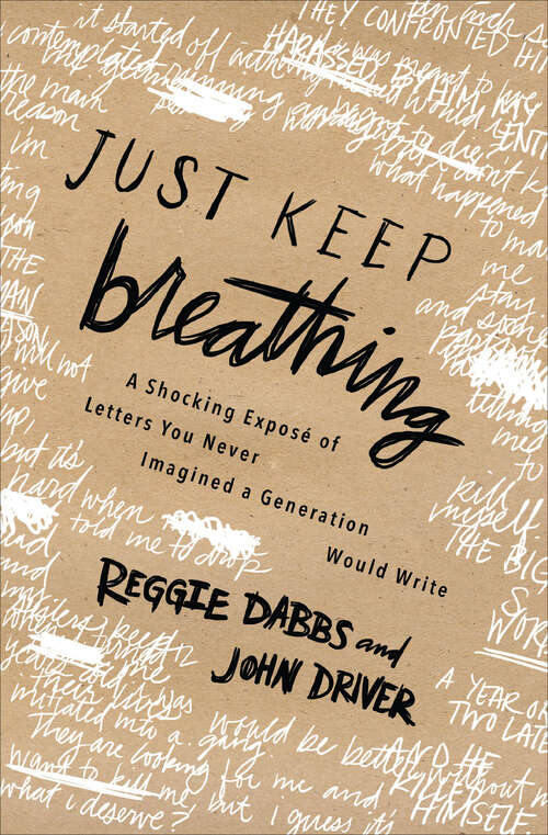 Book cover of Just Keep Breathing: A Shocking Exposé of Letters You Never Imagined a Generation Would Write