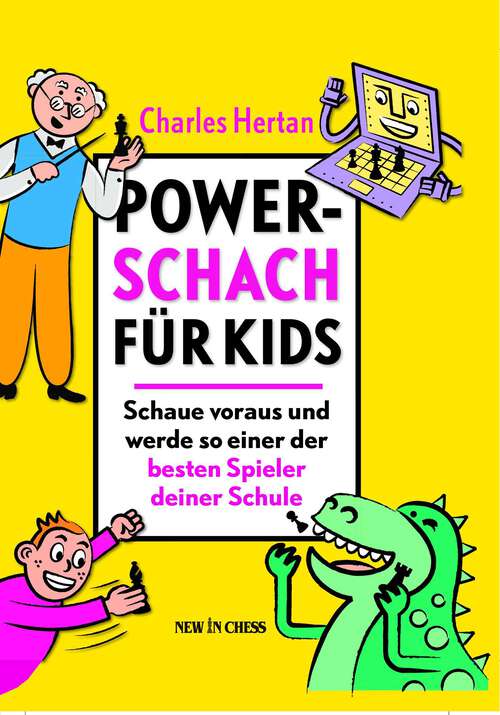Book cover of Power Schach für Kids: Schaue Voraus und Werde so Einer der Besten Spieler Deiner Schule