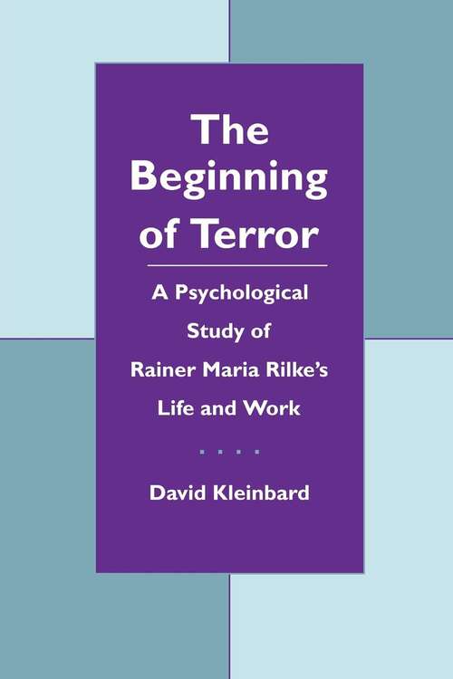 Book cover of The Beginning of Terror: A Psychological Study of Rainer Maria Rilke's Life and Work