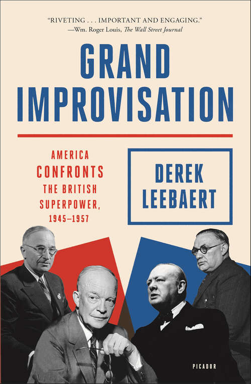 Book cover of Grand Improvisation: America Confronts the British Superpower, 1945–1957