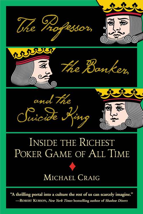 Book cover of The Professor, the Banker, and the Suicide King: Inside the Richest Poker Game of All Time