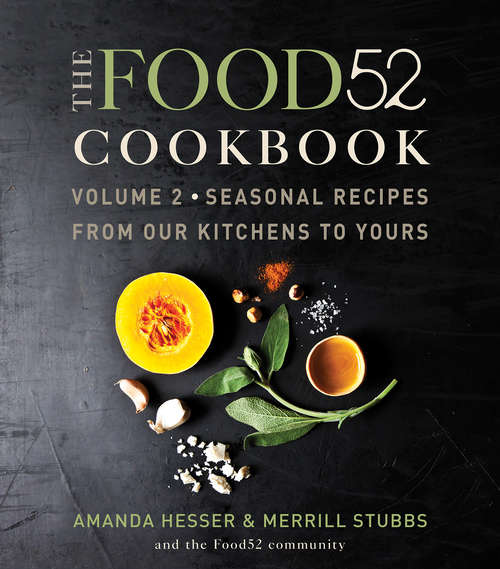 Book cover of The Food52 Cookbook, Volume 2: Seasonal Recipes from Our Kitchens to Yours