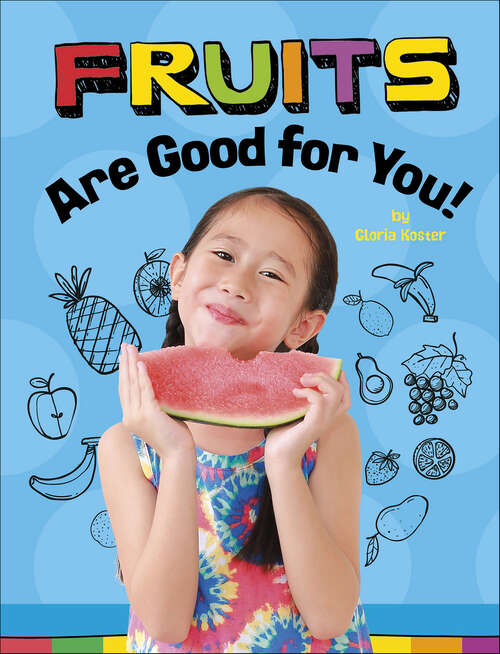 Book cover of Fruits Are Good for You! (Healthy Foods)