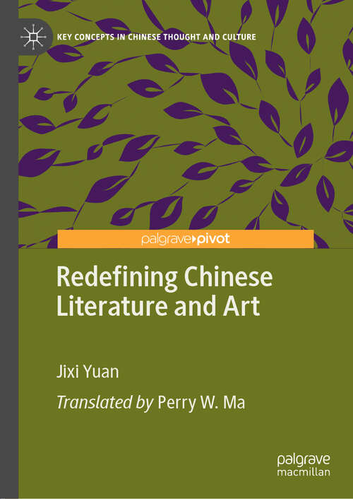 Book cover of Redefining Chinese Literature and Art (1st ed. 2019) (Key Concepts in Chinese Thought and Culture)