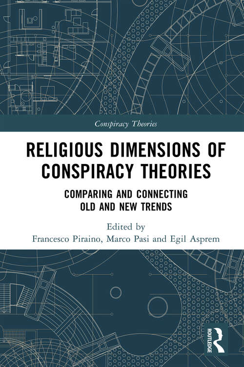Religious Dimensions of Conspiracy Theories: Comparing and Connecting Old and New Trends (Conspiracy Theories)