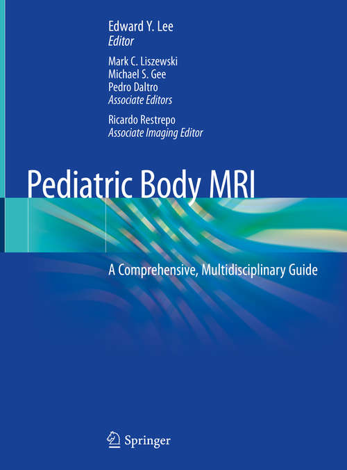 Pediatric Body MRI: A Comprehensive, Multidisciplinary Guide (The\clinics: Radiology Ser. #51-4)