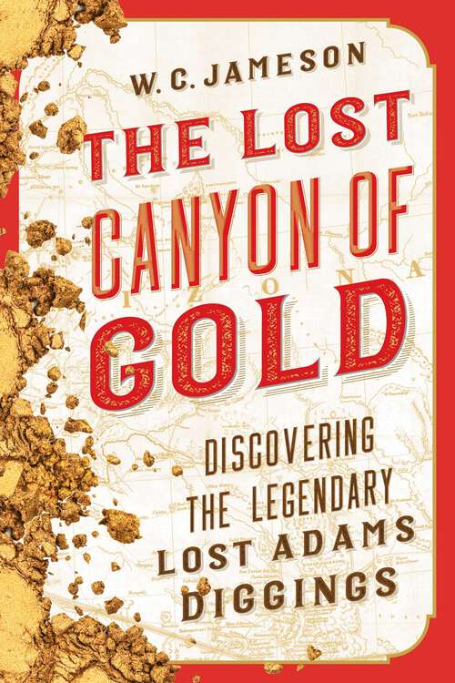 Book cover of The Lost Canyon of Gold: The Discovery of the Legendary Lost Adams Diggings