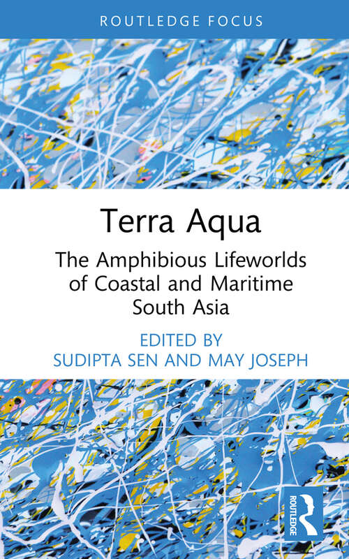 Book cover of Terra Aqua: The Amphibious Lifeworlds of Coastal and Maritime South Asia (Ocean and Island Studies)