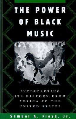The Power of Black Music: Interpreting its History from Africa to the United States