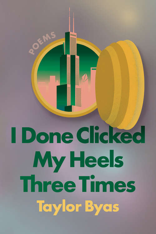 Book cover of I Done Clicked My Heels Three Times: Poems