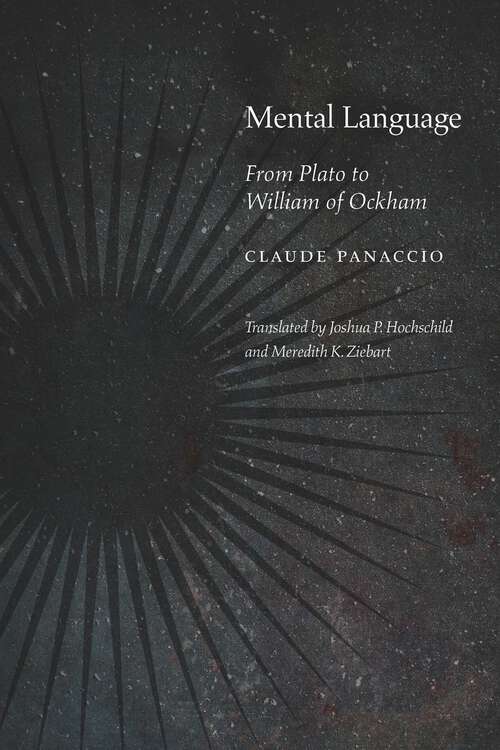 Book cover of Mental Language: From Plato to William of Ockham (Medieval Philosophy: Texts and Studies)