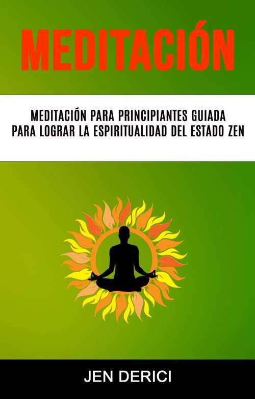 Book cover of Meditación : Meditación Para Principiantes Guiada Para Lograr La Espiritualidad Del Estado Zen
