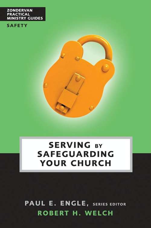 Serving by Safeguarding Your Church (Zondervan Practical Ministry Guides #No. 4)