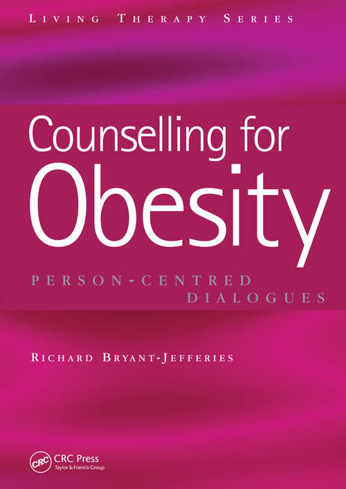 Counselling for Obesity: Person-Centred Dialogues (Living Therapies Series)