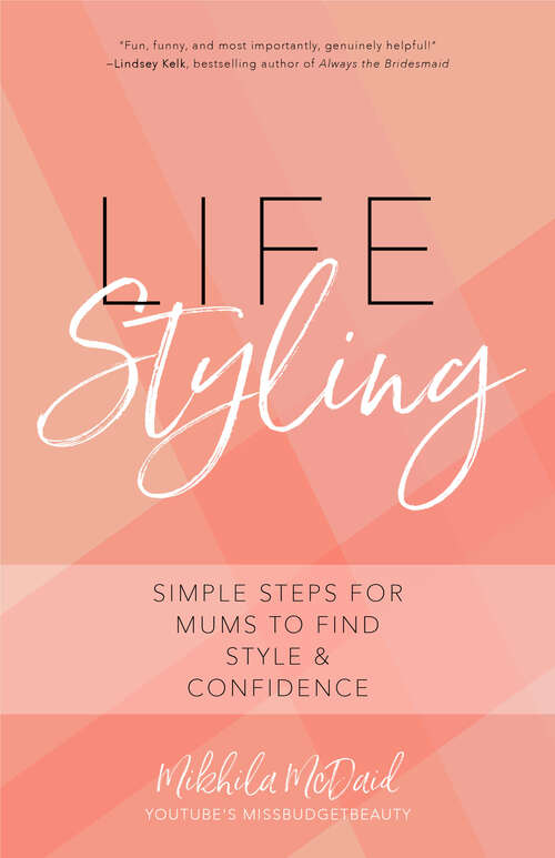 Book cover of Life Styling: Simple Steps for Mums to Find Style & Confidence