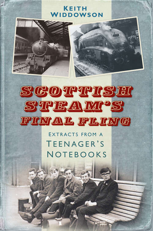 Book cover of Scottish Steam's Final Fling: Extracts from a Teenager's Notebooks