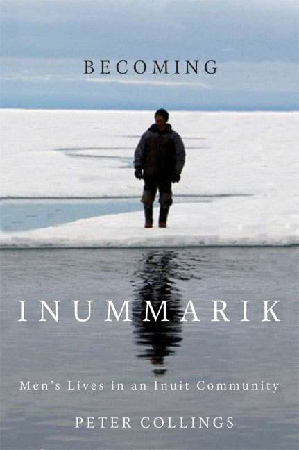Book cover of Becoming Inummarik: Men's Lives in an Inuit Community (McGill-Queen's Indigenous and Northern Studies #73)