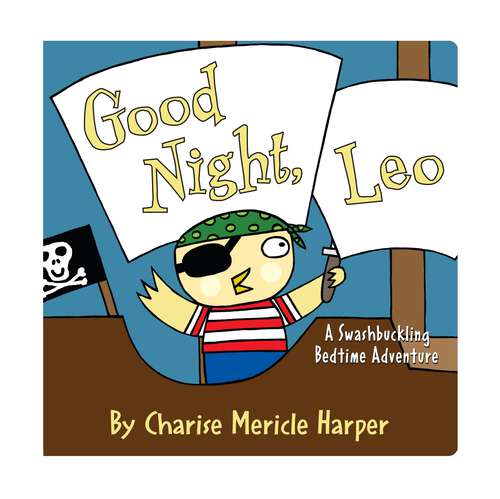 Book cover of Good Night, Leo: A Swashbuckling Bedtime Adventure