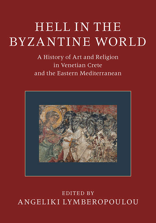 Book cover of Hell in the Byzantine World: A History of Art and Religion in Venetian Crete and the Eastern Mediterranean