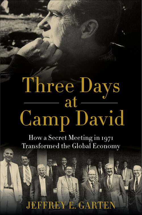 Book cover of Three Days at Camp David: How a Secret Meeting in 1971 Transformed the Global Economy