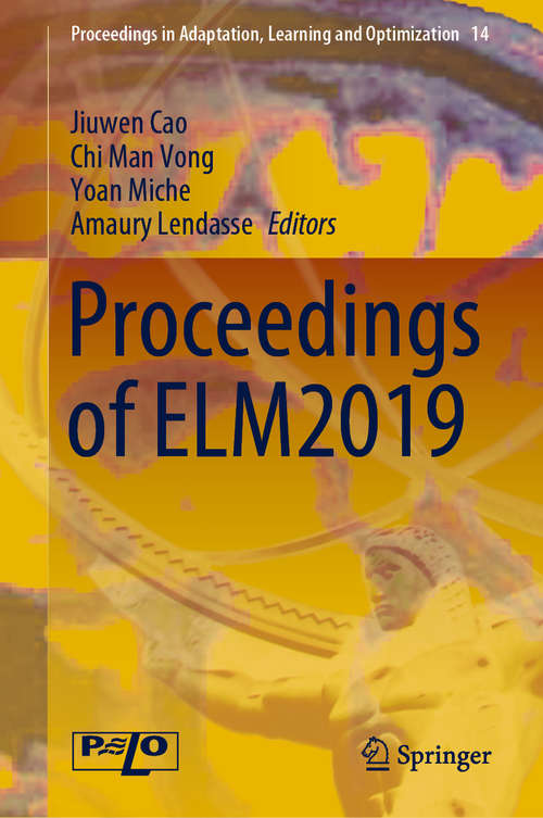 Proceedings of ELM2019 (Proceedings in Adaptation, Learning and Optimization #14)