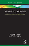 The Primate Zoonoses: Culture Change and Emerging Diseases (Routledge Focus on Anthropology)
