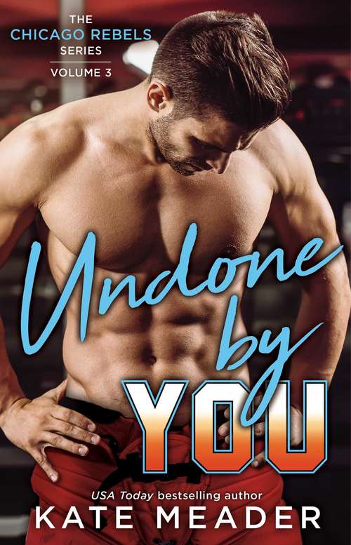 Undone By You (The Chicago Rebels Series #3)