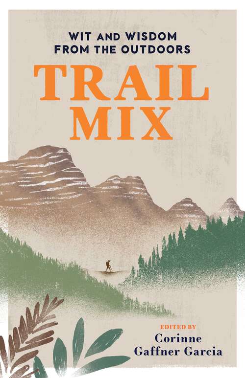 Book cover of Trail Mix: Wit & Wisdom from the Outdoors