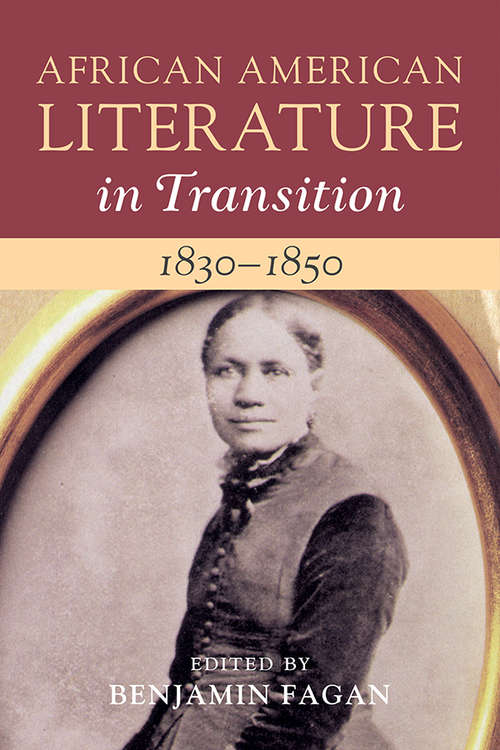 Book cover of African American Literature in Transition, 1830–1850: Volume 3 (African American Literature in Transition)