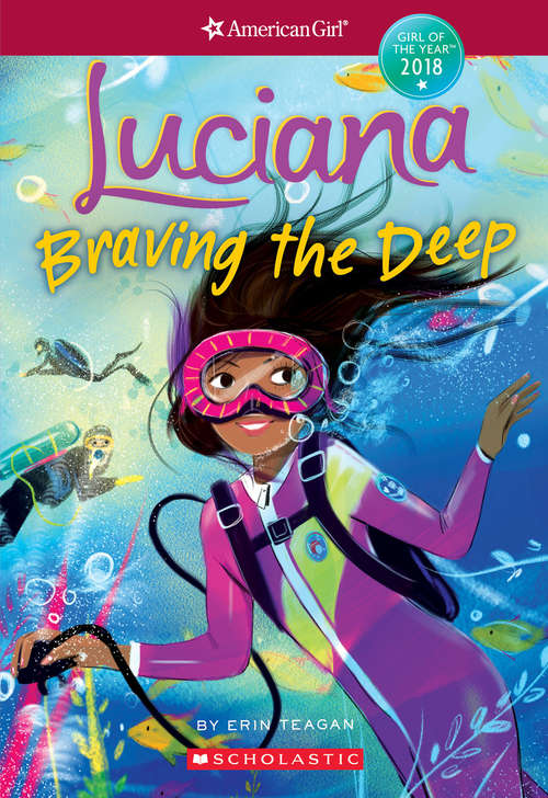 Book cover of Luciana: Braving The Deep (girl Of The Year 2018, Bk. 2) (American Girl: Girl of the Year 2018 #2)
